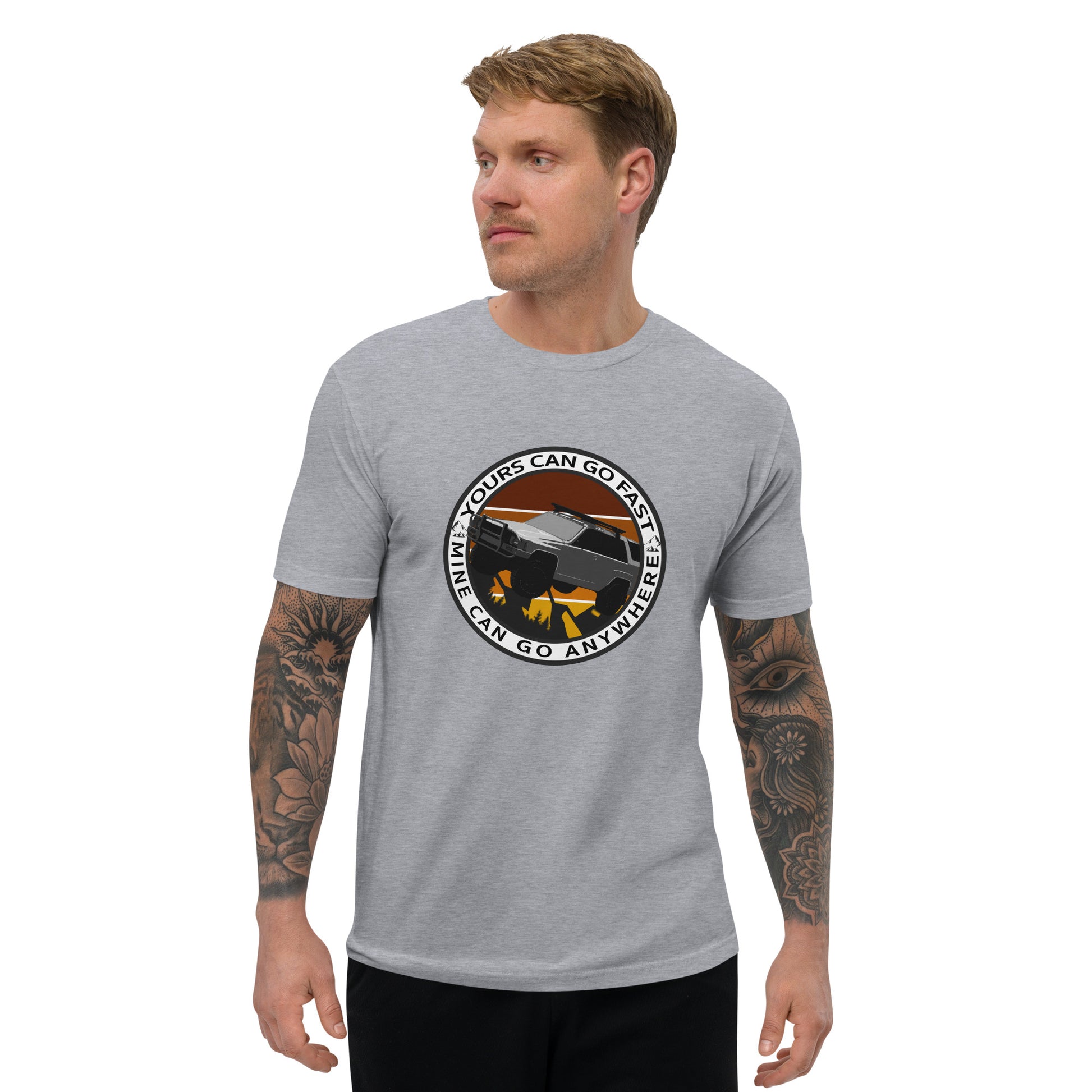 yours can go fast but mine can go anywhere t shirt, 4Runner Gear