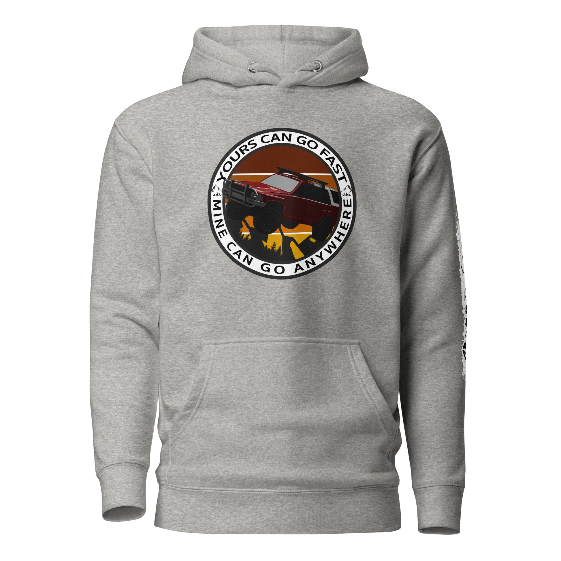 yours can go but mine can go anywhere 1st gen men hoodie, 4Runner Gear