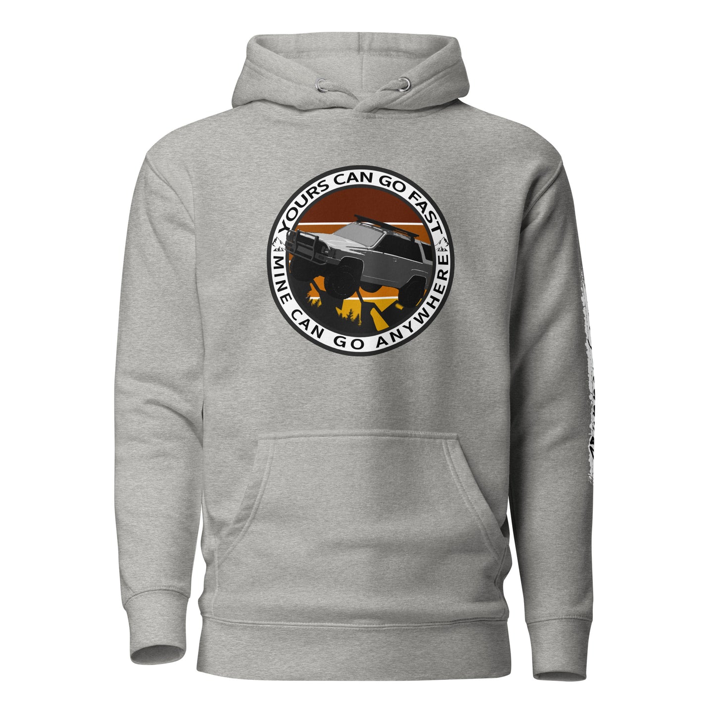 yours can go fast but mine can go anywhere men hoodie, 4Runner Gear