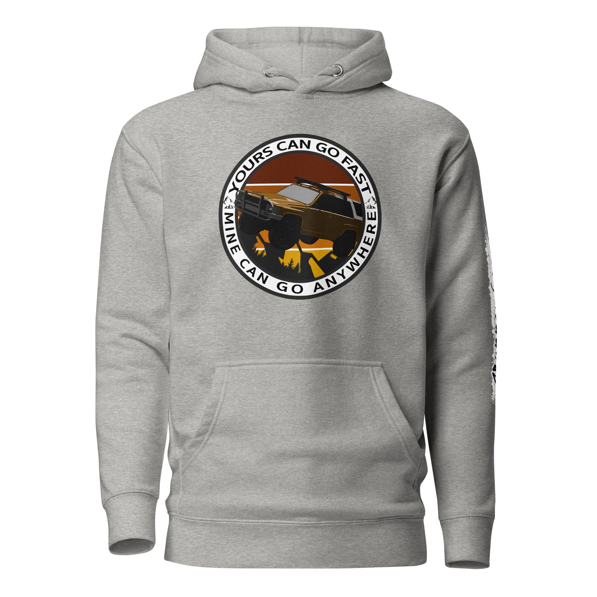 yours can go fast but mine can go anywhere men hoodie 1, 4Runner Gear