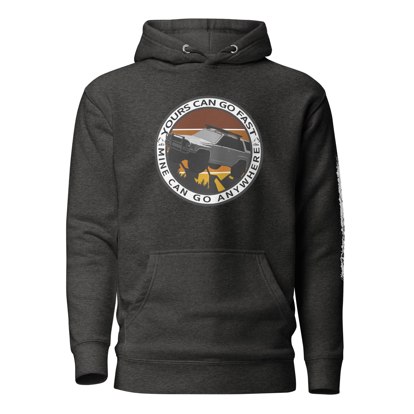 yours can go fast but mine can go anywhere men hoodie, 4Runner Gear