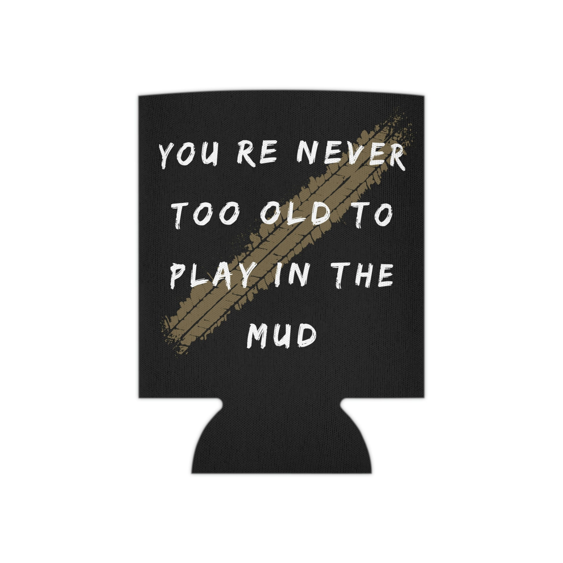 youre never too old to play in the mud can cooler, 4Runner Gear