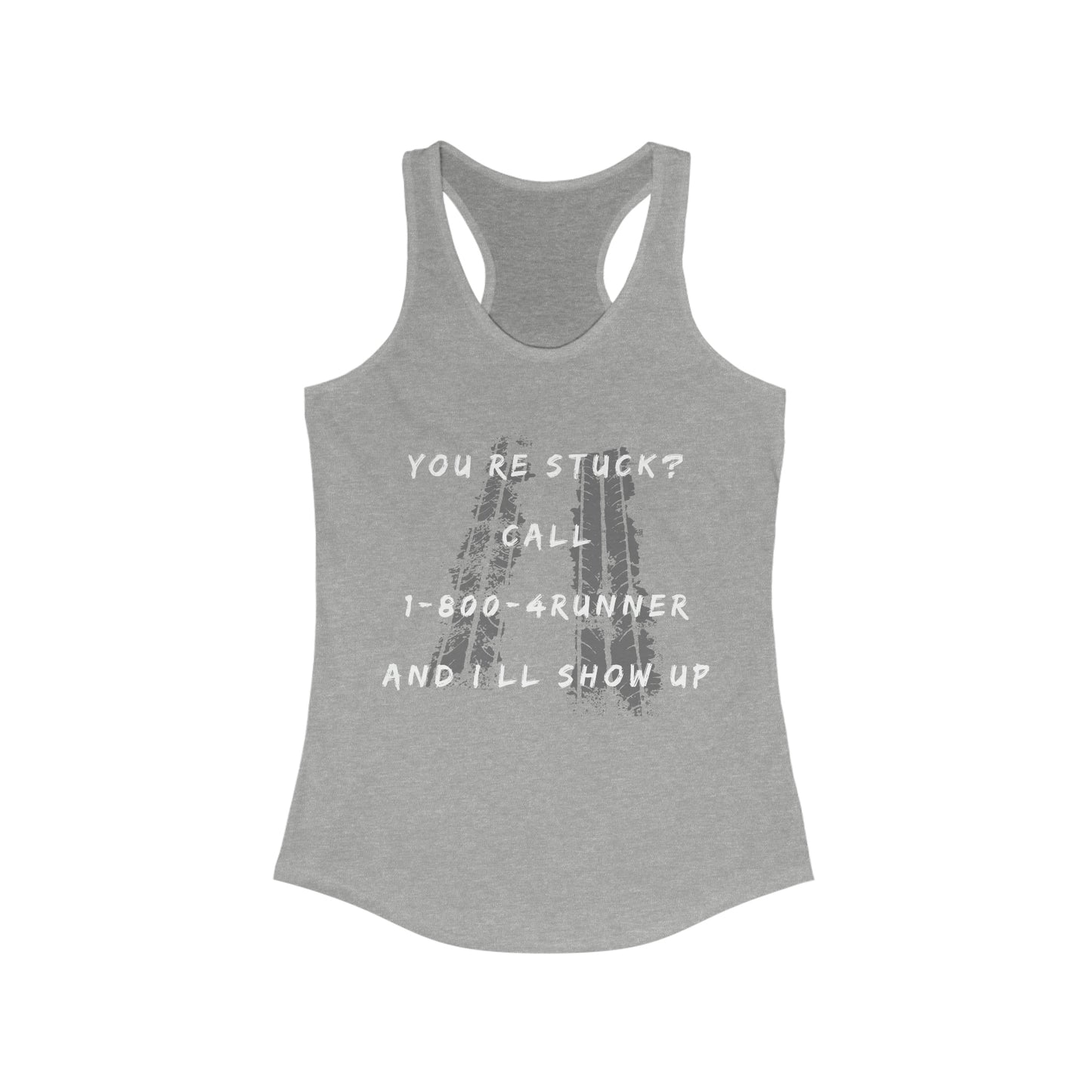 youre stuck call 1 800 4runner ill show up womens ideal racerback tank, 4Runner Gear