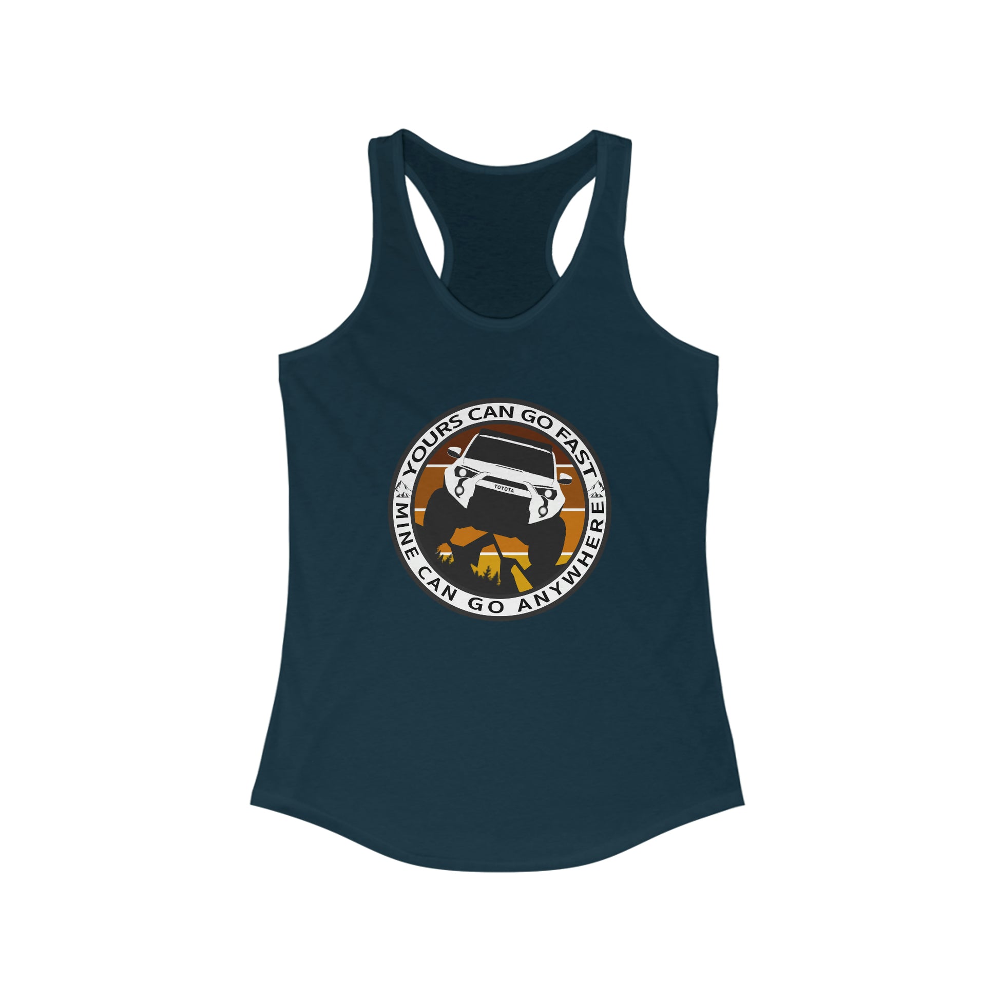 yours can go fast mine can go anywhere womens ideal racerback tank, 4Runner Gear