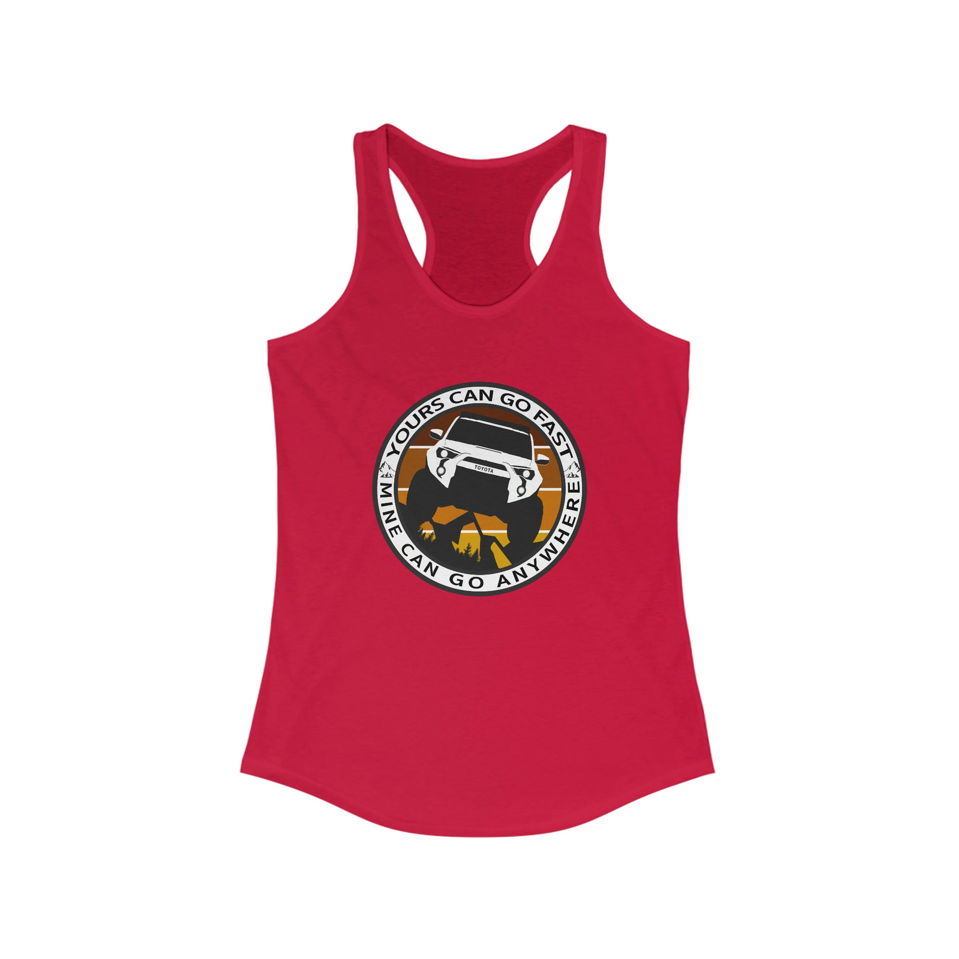 yours can go fast mine can go anywhere womens ideal racerback tank, 4Runner Gear