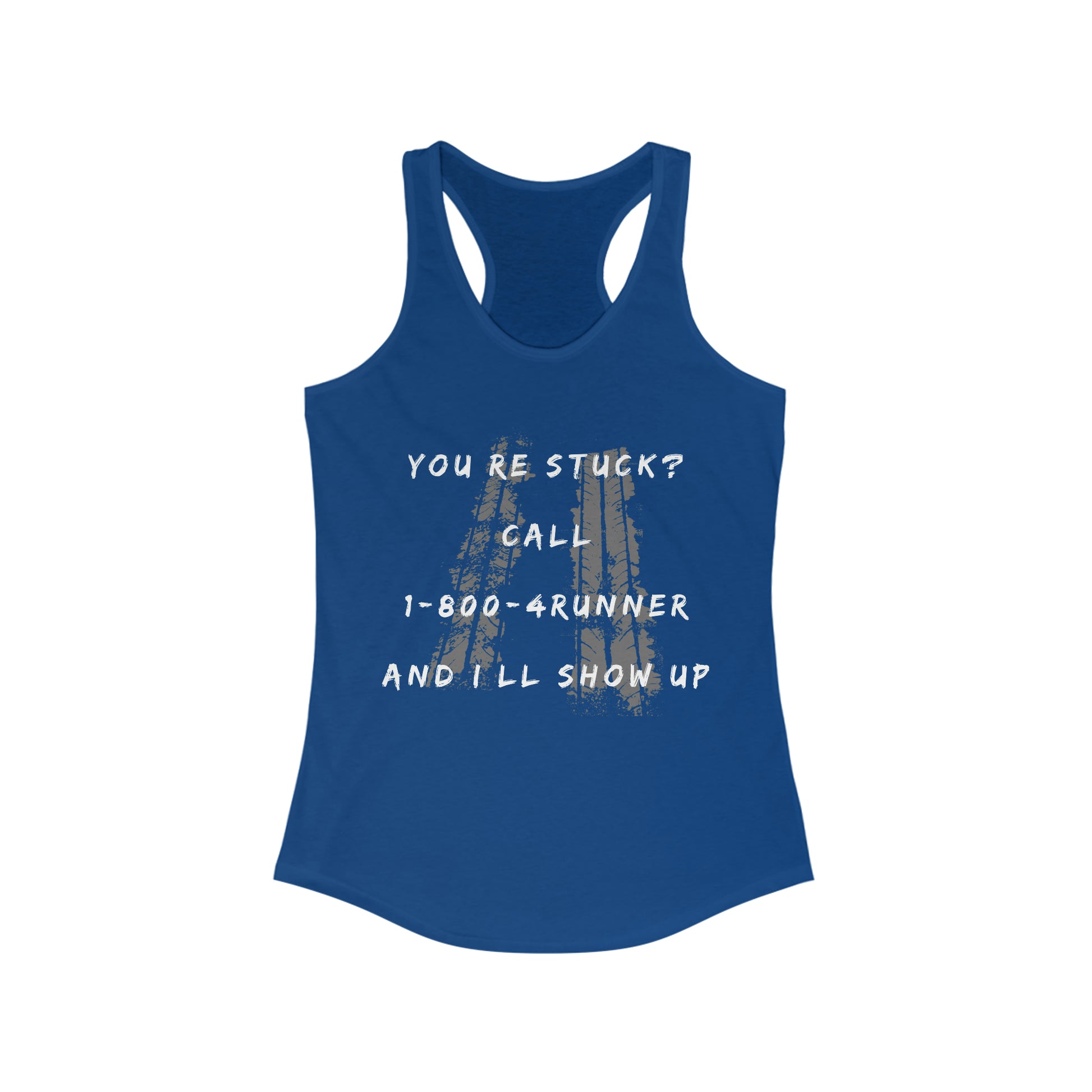 youre stuck call 1 800 4runner ill show up womens ideal racerback tank, 4Runner Gear