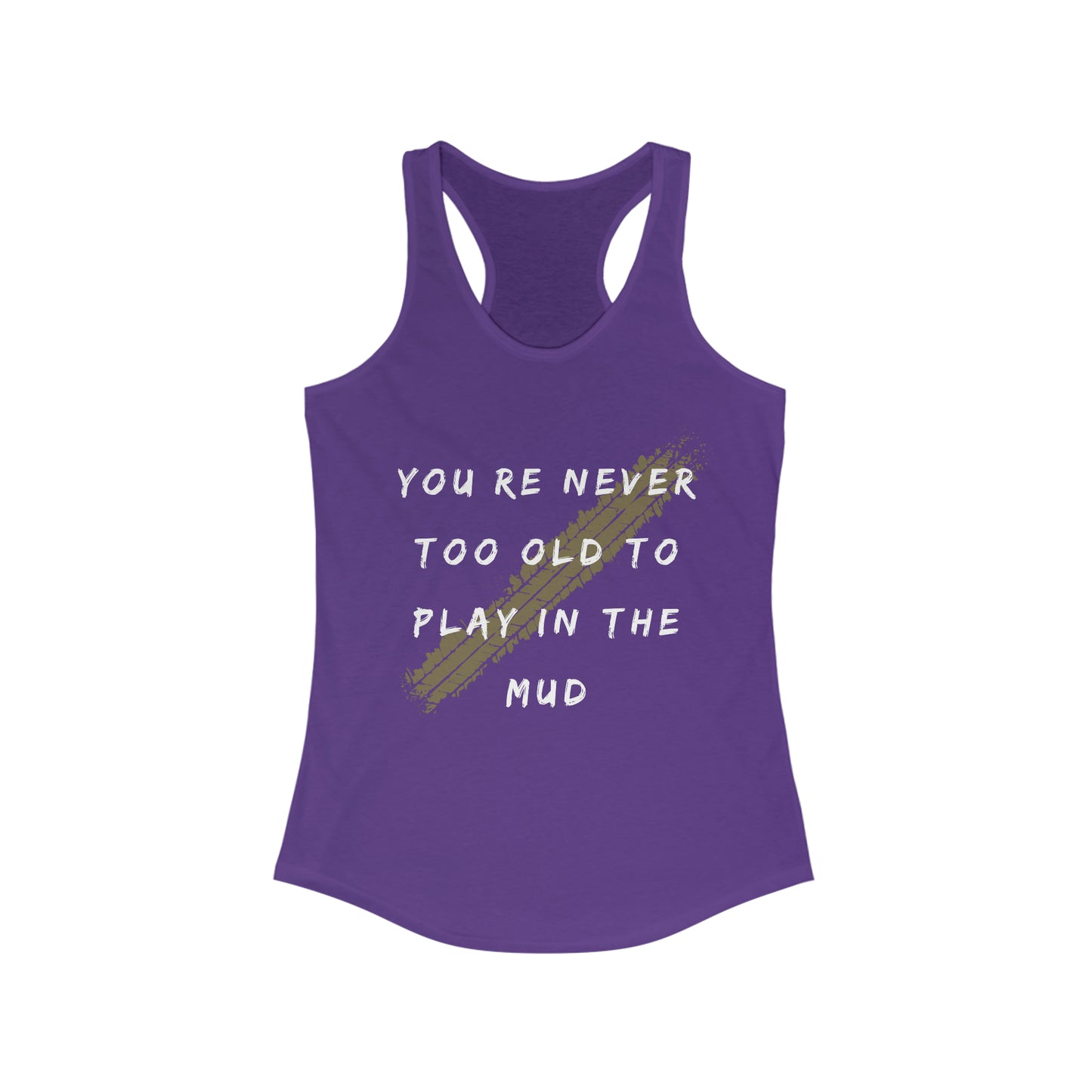 youre never too old to play in the mud womens ideal racerback tank, 4Runner Gear