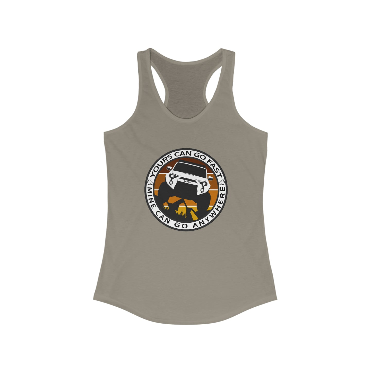 yours can go fast mine can go anywhere womens ideal racerback tank, 4Runner Gear