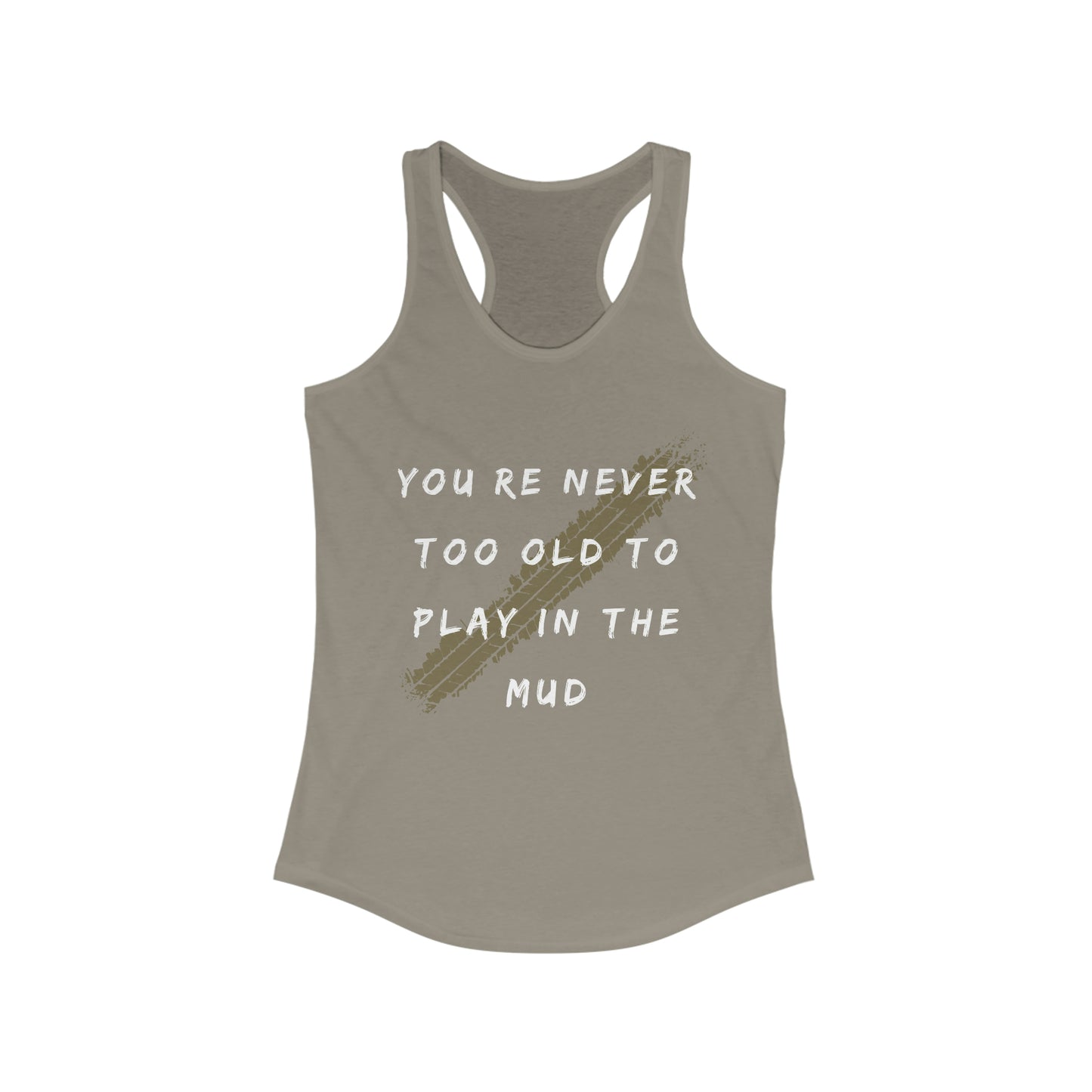 youre never too old to play in the mud womens ideal racerback tank, 4Runner Gear