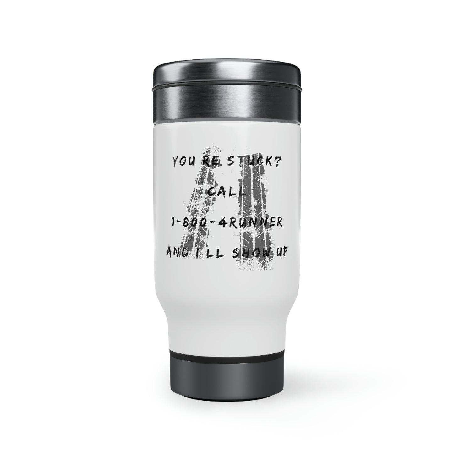 youre stuck call 1 800 4runner ill show up stainless steel travel mug with handle 14oz, 4Runner Gear