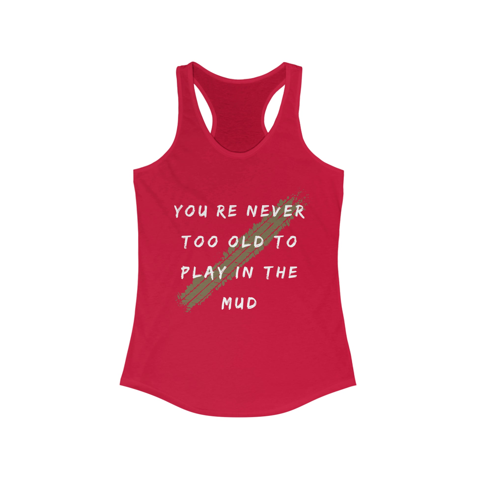 youre never too old to play in the mud womens ideal racerback tank, 4Runner Gear