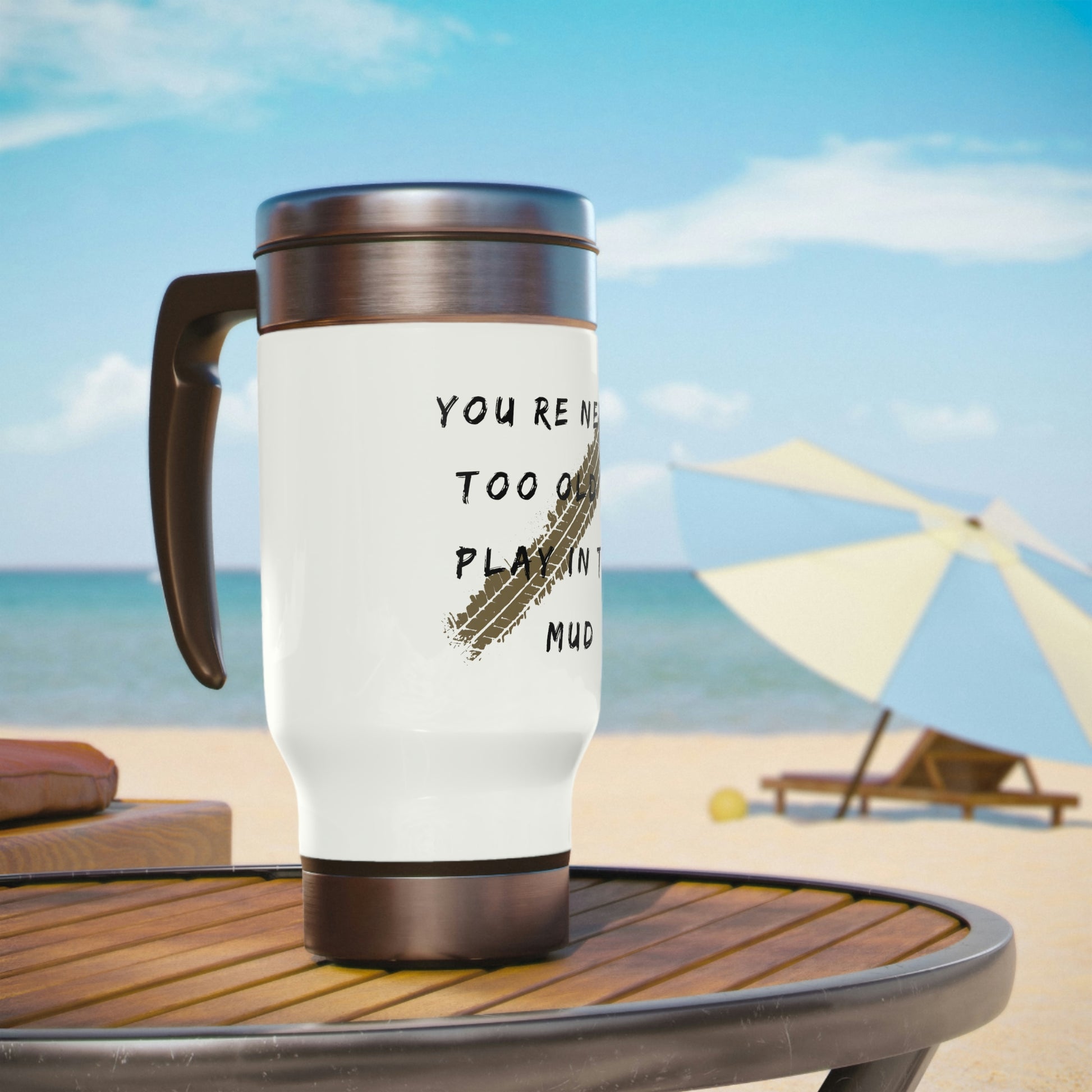 youre never too old to play in the mud stainless steel travel mug with handle 14oz, 4Runner Gear