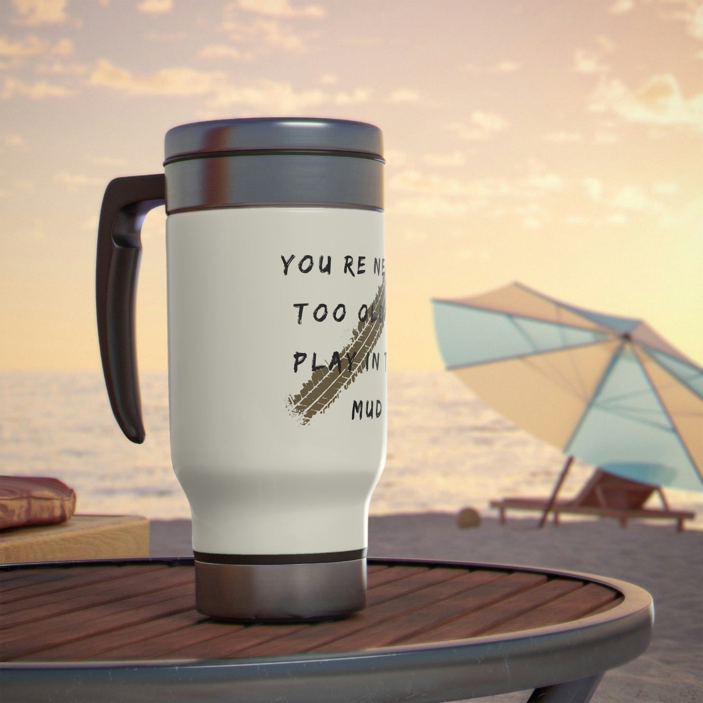 youre never too old to play in the mud stainless steel travel mug with handle 14oz, 4Runner Gear