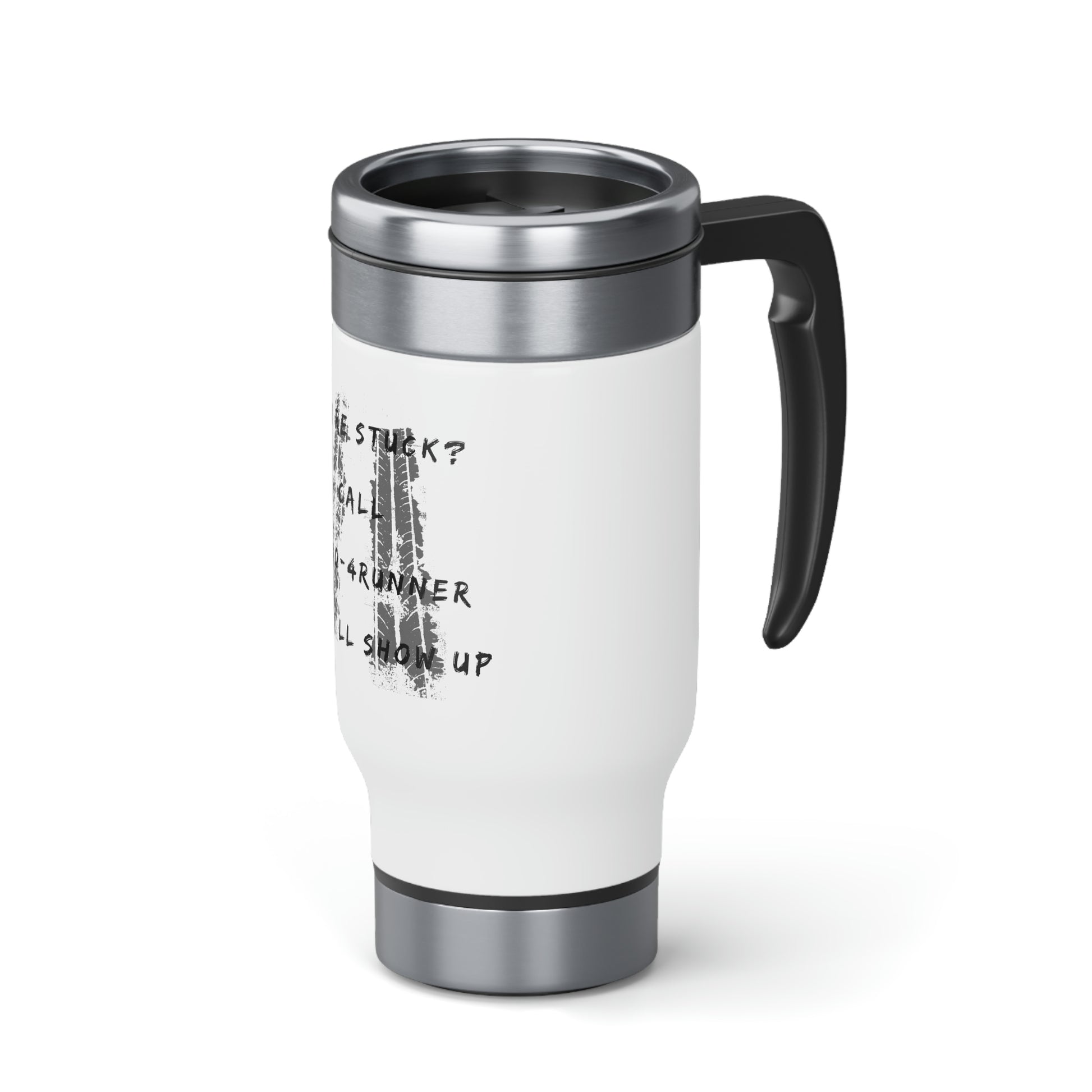 youre stuck call 1 800 4runner ill show up stainless steel travel mug with handle 14oz, 4Runner Gear