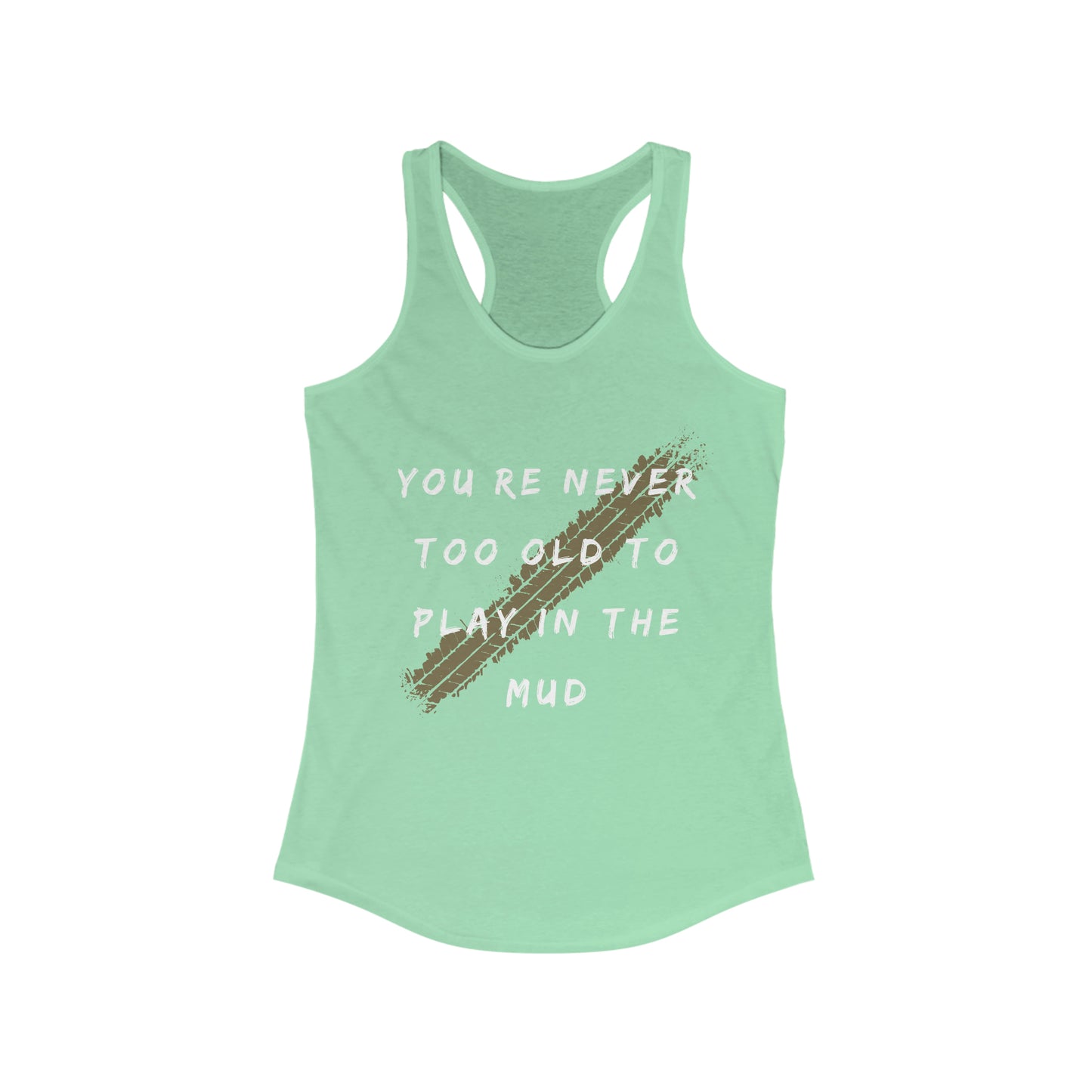 youre never too old to play in the mud womens ideal racerback tank, 4Runner Gear