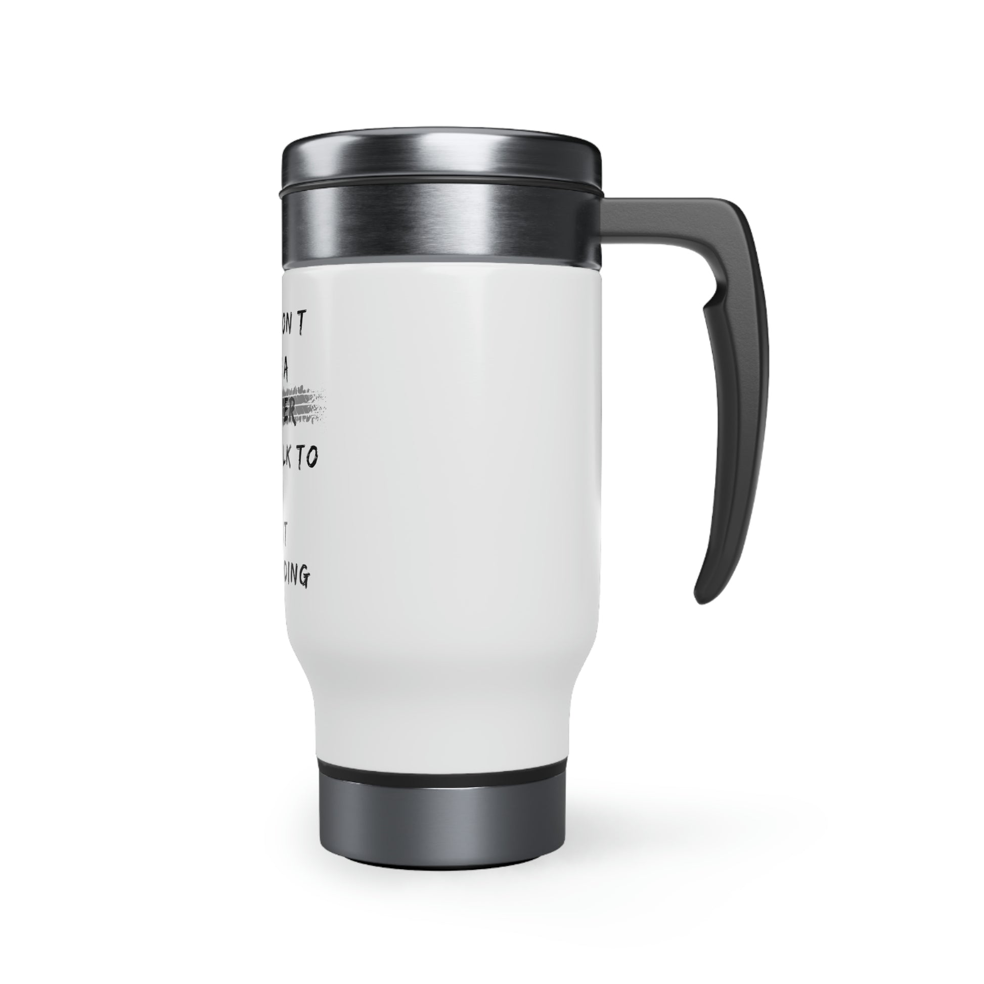 if you dont drive a 4runner dont talk to me about off roading stainless steel travel mug with handle 14oz, 4Runner Gear