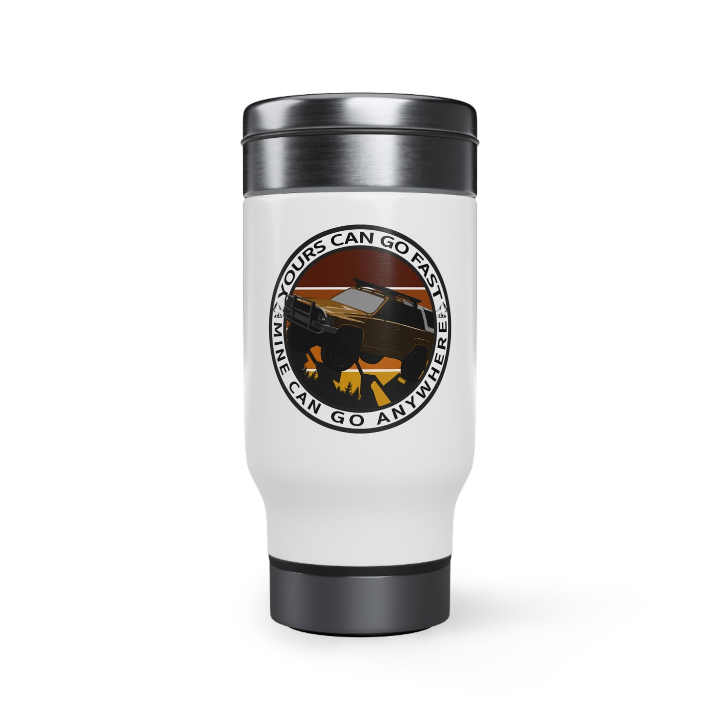 yours can go fast but mine can go anywhere 1st gen stainless steel travel mug with handle 14oz 1, 4Runner Gear