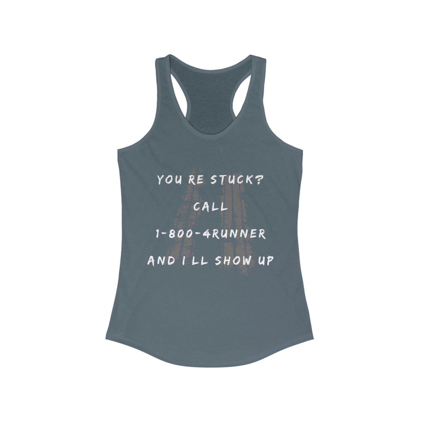 youre stuck call 1 800 4runner ill show up womens ideal racerback tank, 4Runner Gear