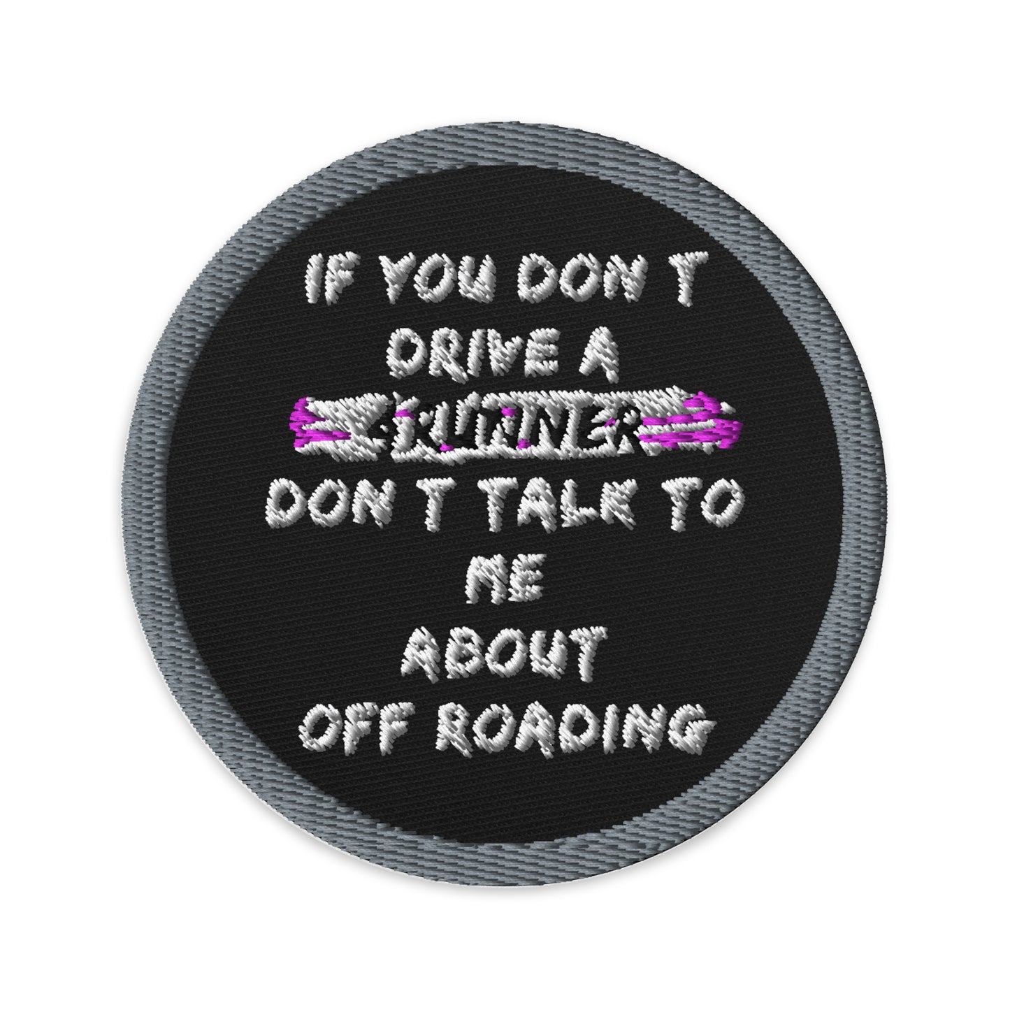 if you dont drive a 4runner dont talk to me about off roading embroidered patch, 4Runner Gear