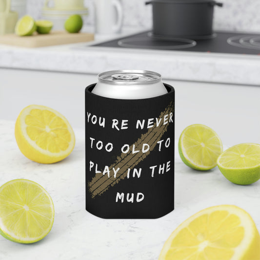youre never too old to play in the mud can cooler, 4Runner Gear