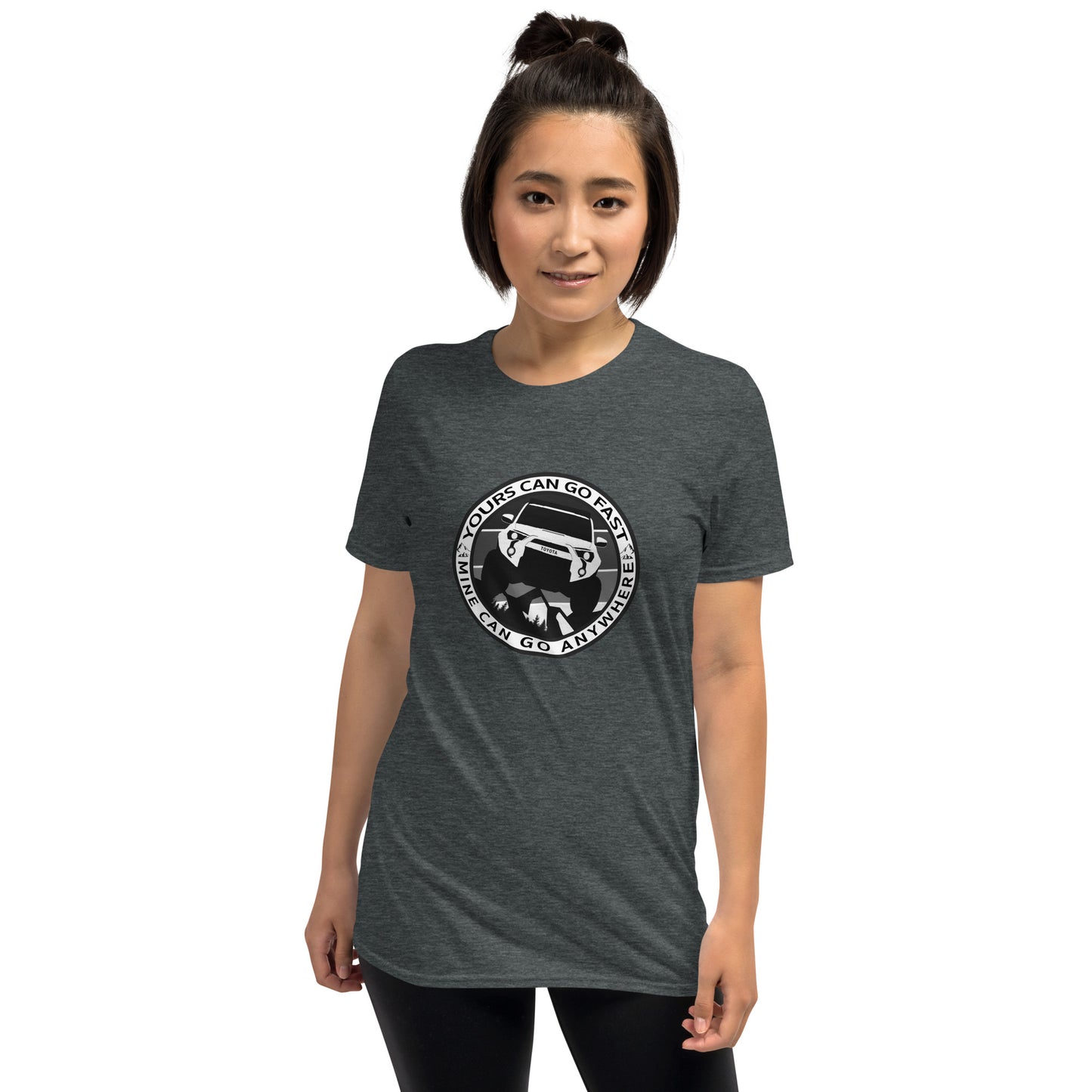 yours can go fast mine can go anywhere short sleeve t shirt, 4Runner Gear