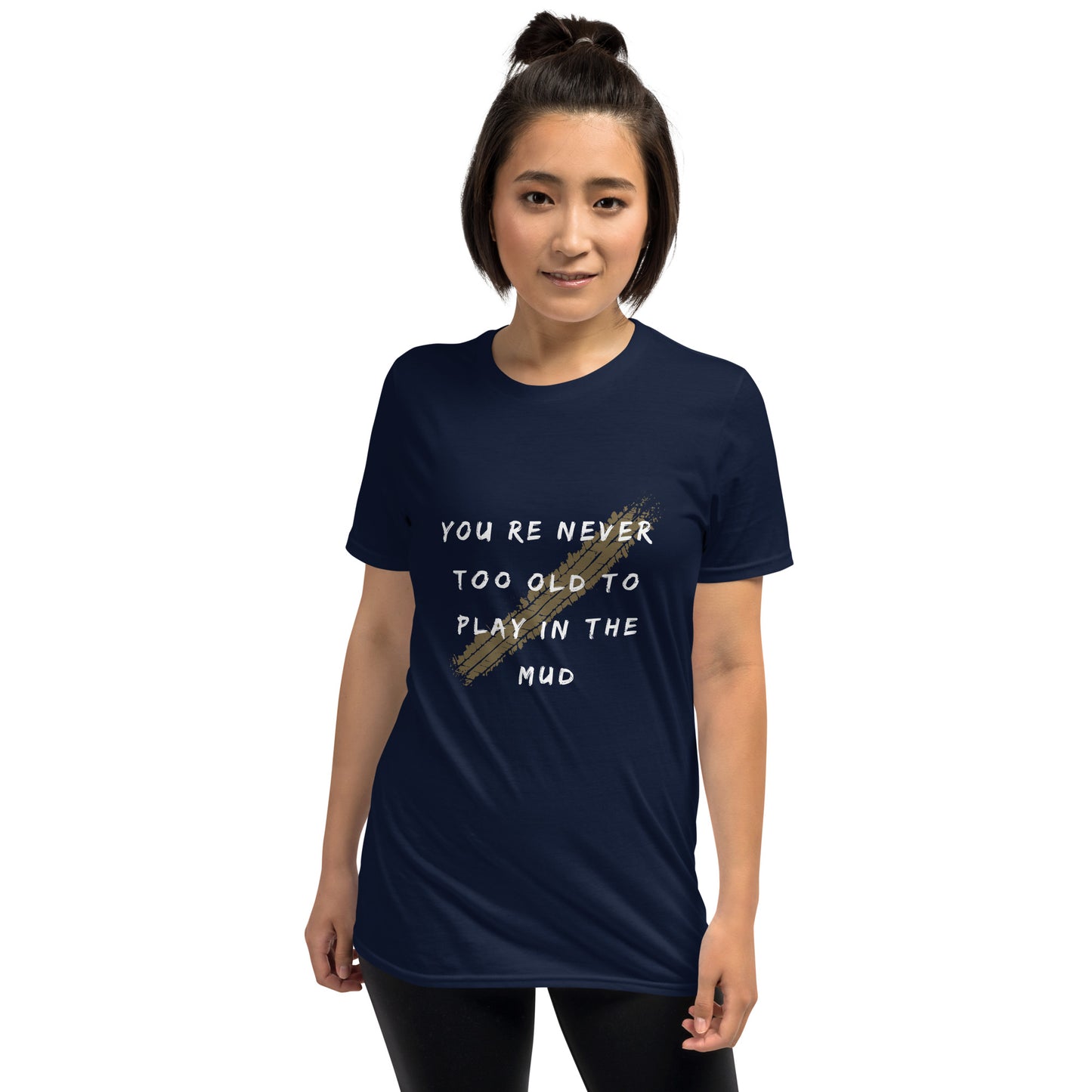 youre never too old to play in the mud short sleeve t shirt, 4Runner Gear