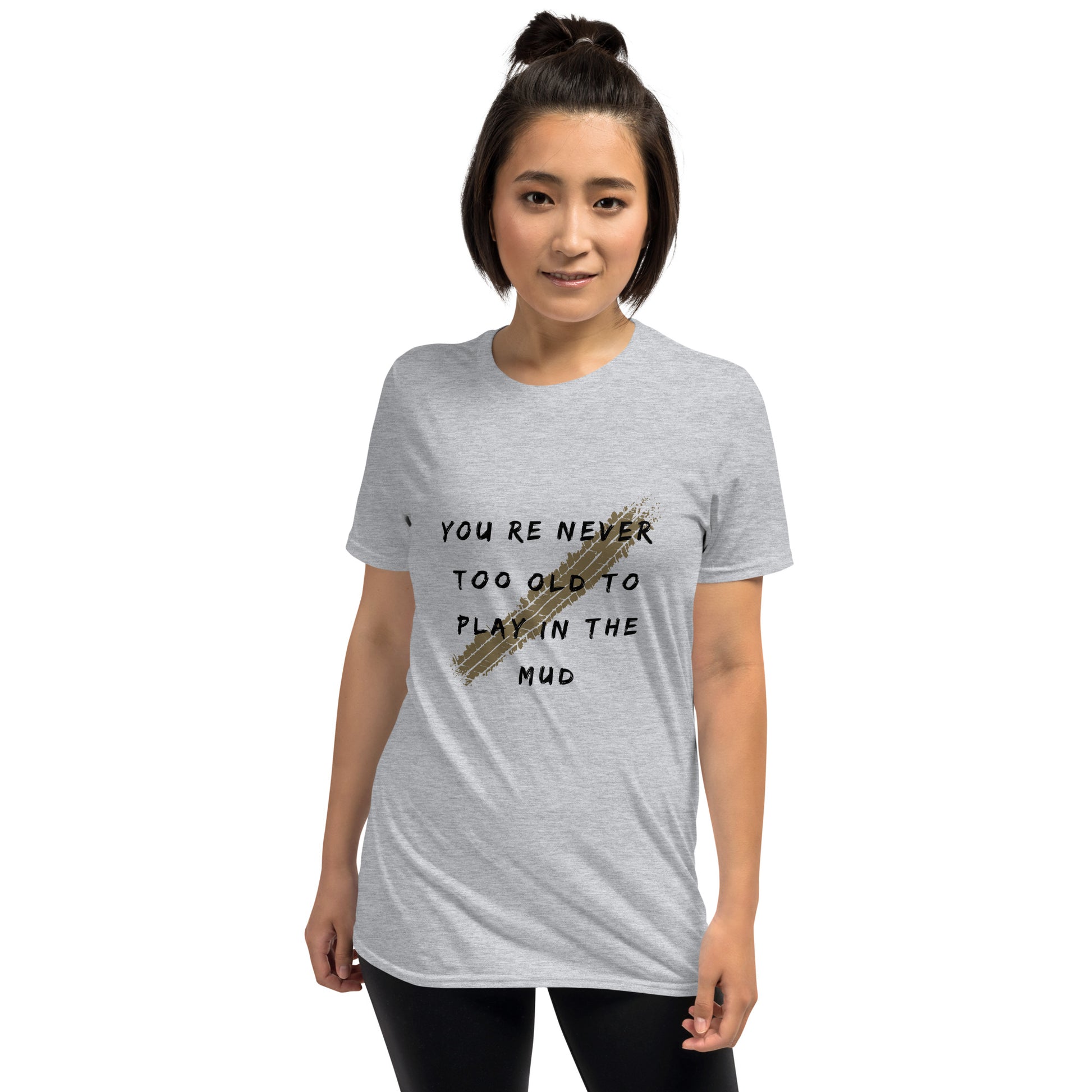 youre never too old to play in the mud short sleeve t shirt 1, 4Runner Gear